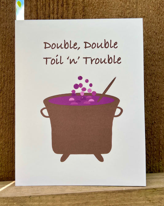 Double Double Toil 'n' Trouble Card