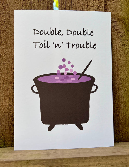 Double Double Toil 'n' Trouble Print